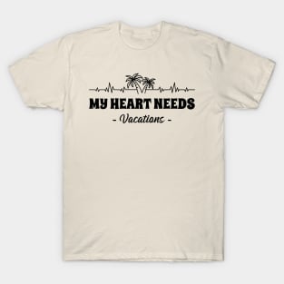 My Heart Needs Vacations T-Shirt